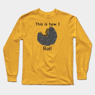 This is how I roll Long Sleeve T-Shirt